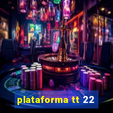 plataforma tt 22