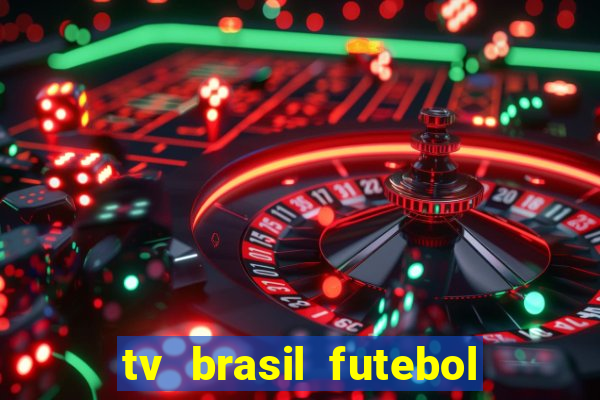 tv brasil futebol da hora