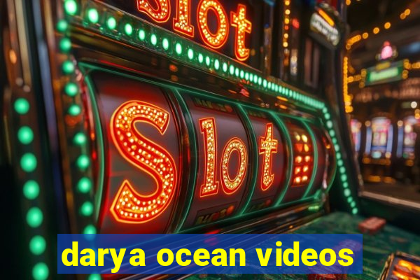 darya ocean videos