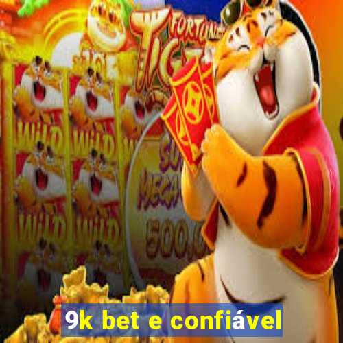 9k bet e confiável