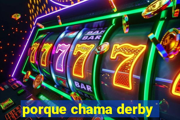 porque chama derby