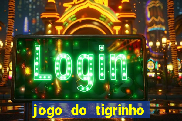 jogo do tigrinho de r$ 1