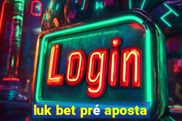 luk bet pré aposta