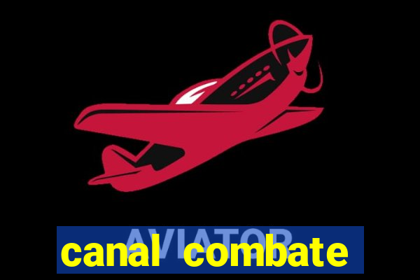 canal combate multicanais ao vivo