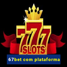 67bet com plataforma