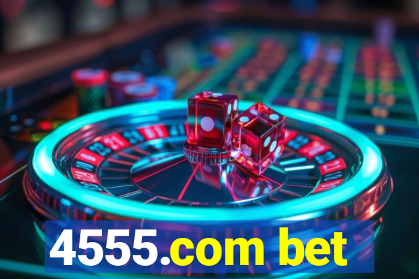 4555.com bet