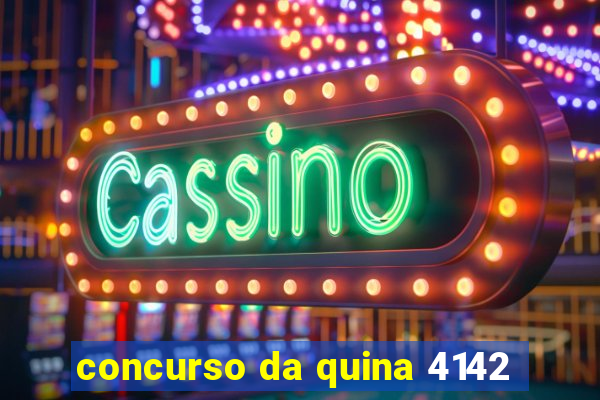 concurso da quina 4142