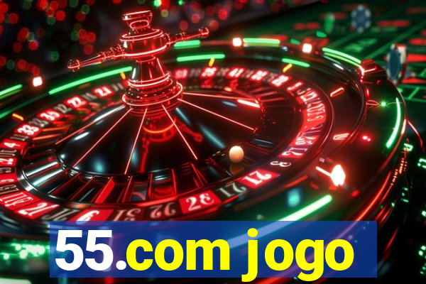 55.com jogo