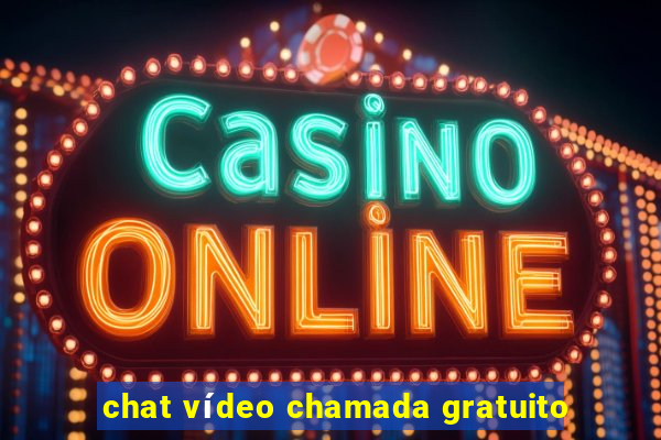 chat vídeo chamada gratuito