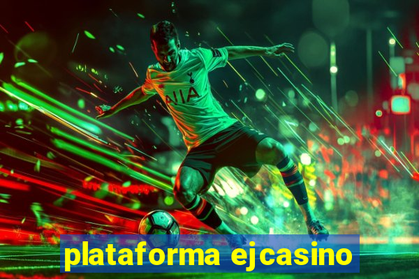 plataforma ejcasino