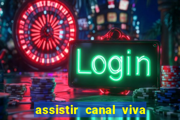 assistir canal viva online grátis