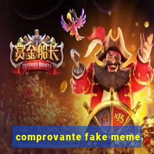 comprovante fake meme