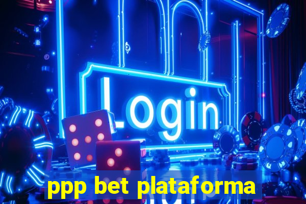 ppp bet plataforma