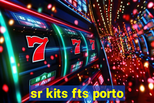 sr kits fts porto