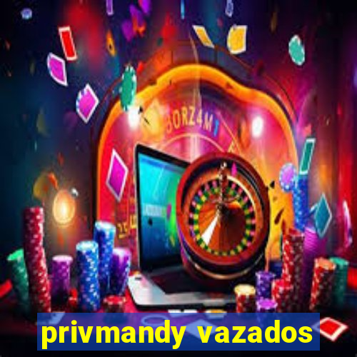 privmandy vazados