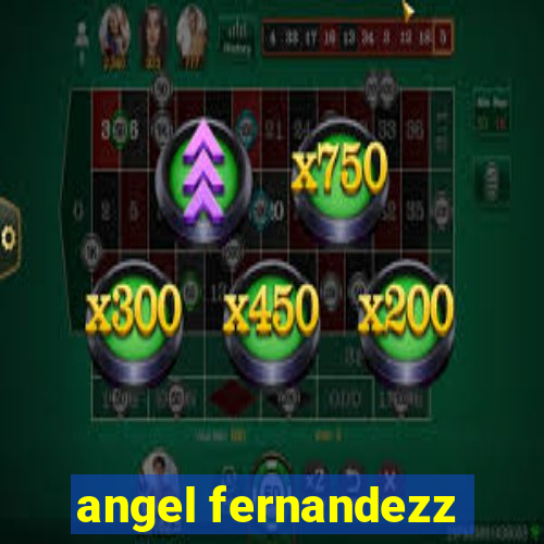 angel fernandezz