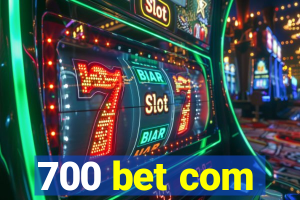 700 bet com