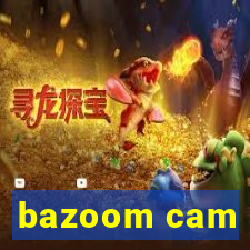 bazoom cam