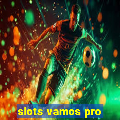 slots vamos pro