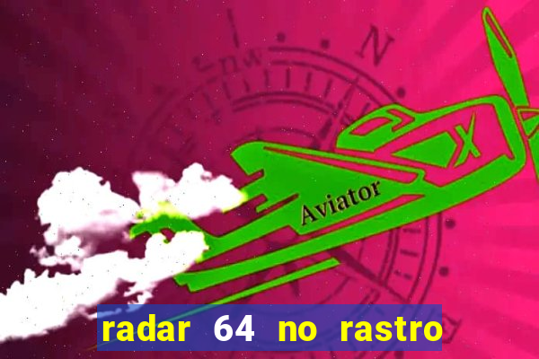 radar 64 no rastro da notícia eunápolis bahia