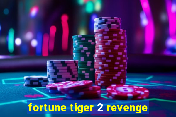 fortune tiger 2 revenge