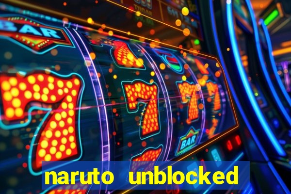 naruto unblocked games 76