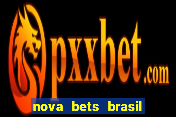 nova bets brasil é confiável