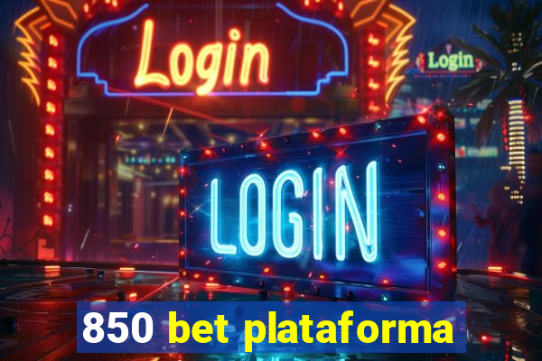 850 bet plataforma