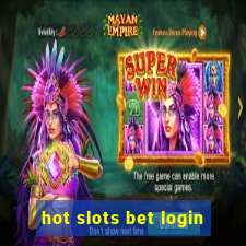 hot slots bet login