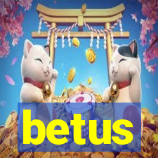 betus