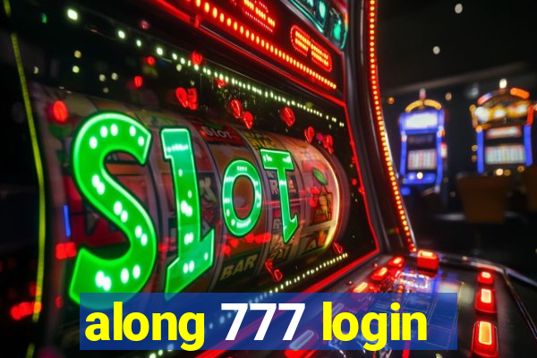 along 777 login