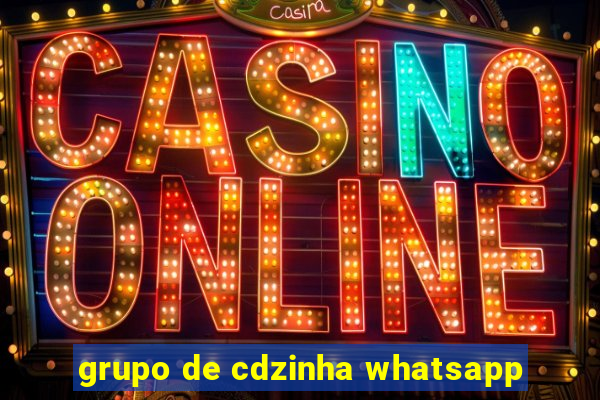 grupo de cdzinha whatsapp