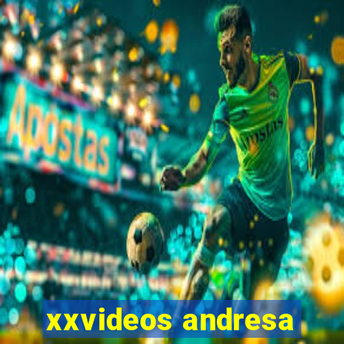 xxvideos andresa