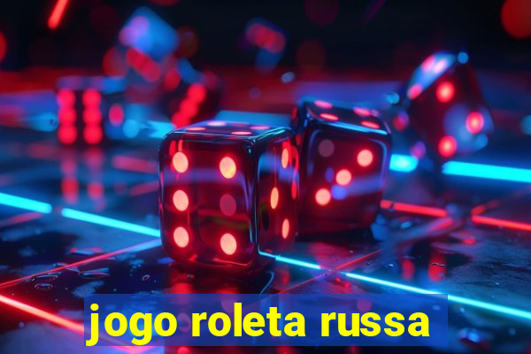 jogo roleta russa