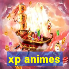 xp animes