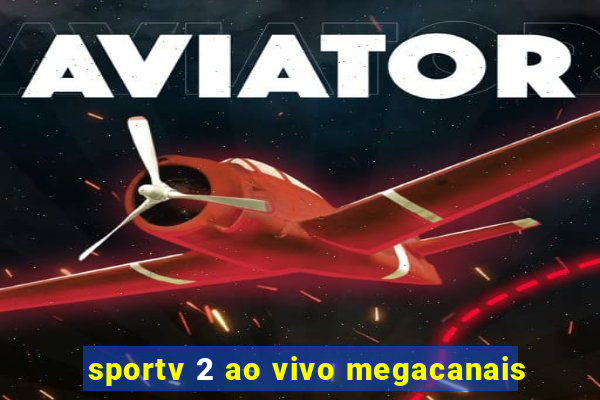 sportv 2 ao vivo megacanais