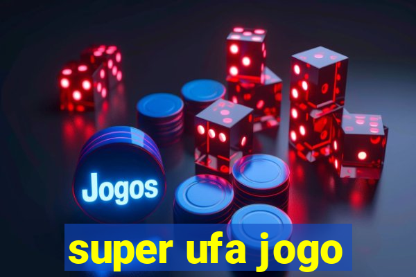 super ufa jogo