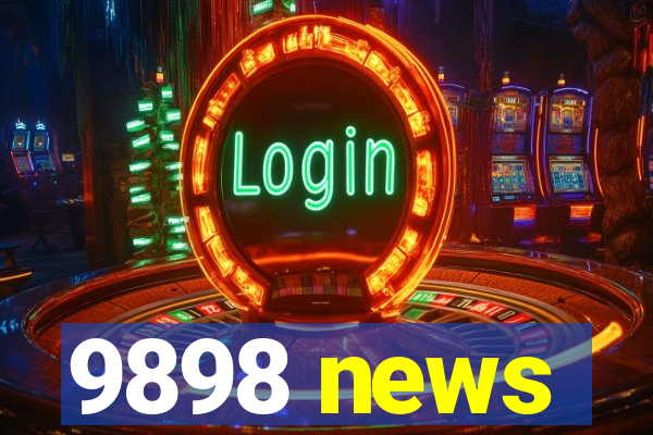 9898 news