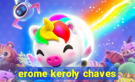 erome keroly chaves