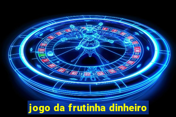 jogo da frutinha dinheiro