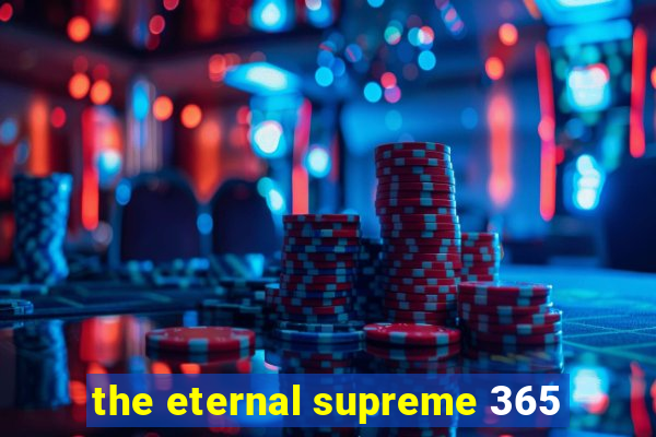 the eternal supreme 365