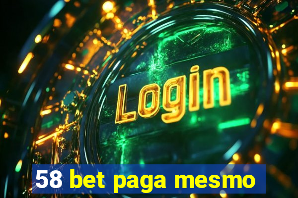 58 bet paga mesmo