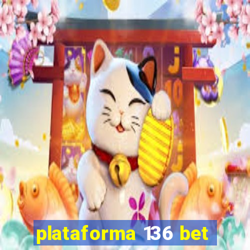 plataforma 136 bet