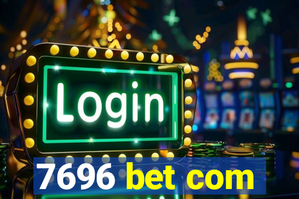 7696 bet com