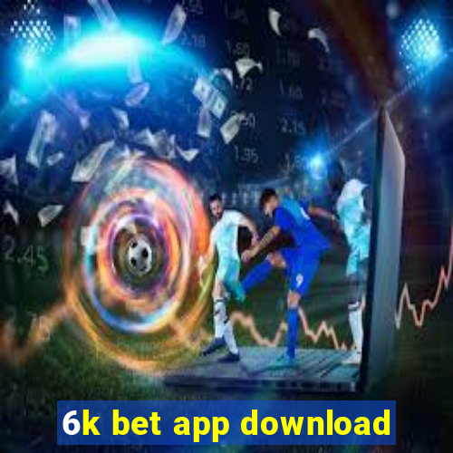 6k bet app download