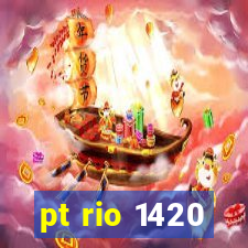 pt rio 1420