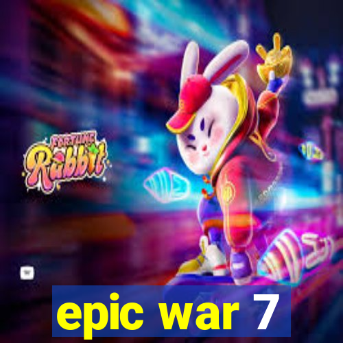 epic war 7