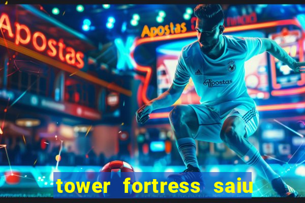 tower fortress saiu da play store