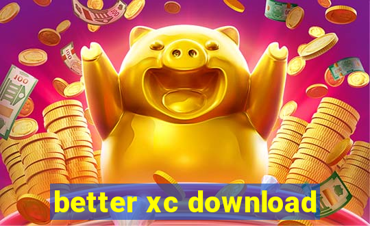 better xc download