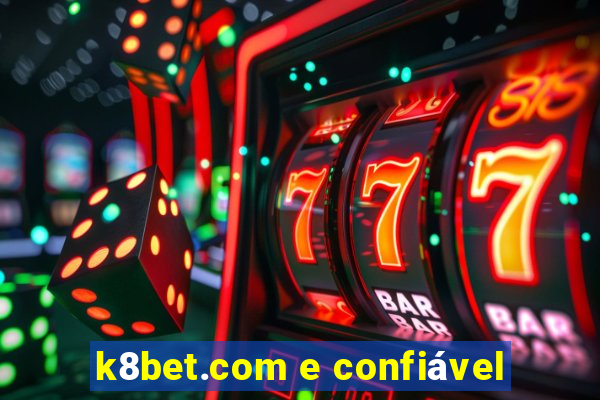 k8bet.com e confiável